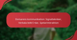 Domarens kommunikation: Signaltekniker, Verbala ledtrådar, Spelarinteraktion
