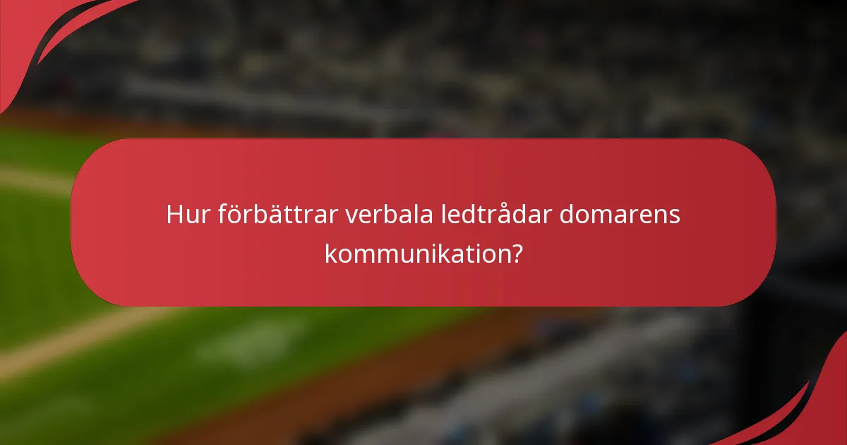 Hur förbättrar verbala ledtrådar domarens kommunikation?