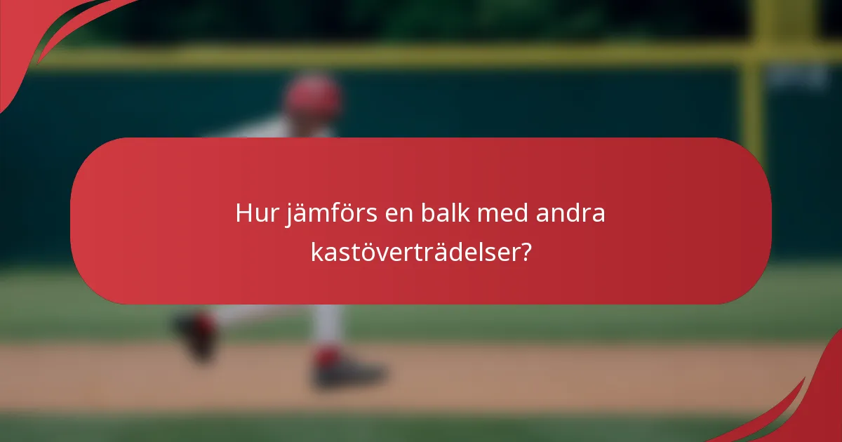 Hur jämförs en balk med andra kastöverträdelser?