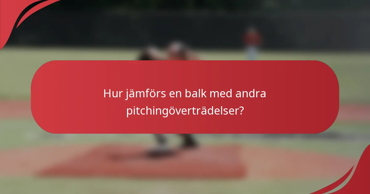 Hur jämförs en balk med andra pitchingöverträdelser?
