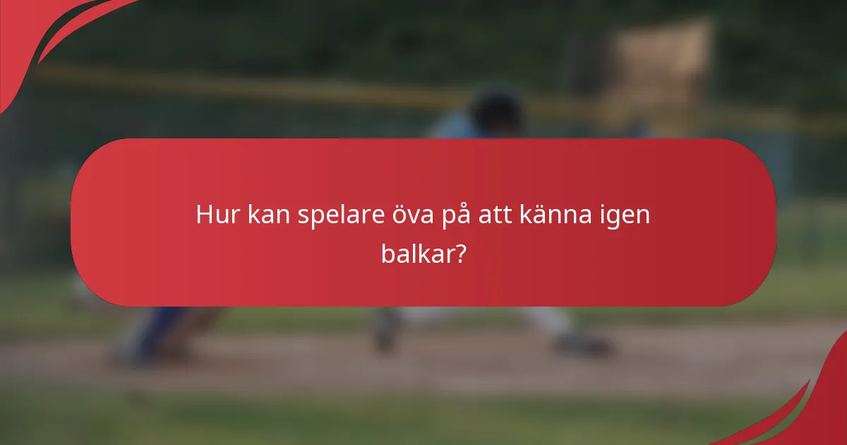 Hur kan spelare öva på att känna igen balkar?