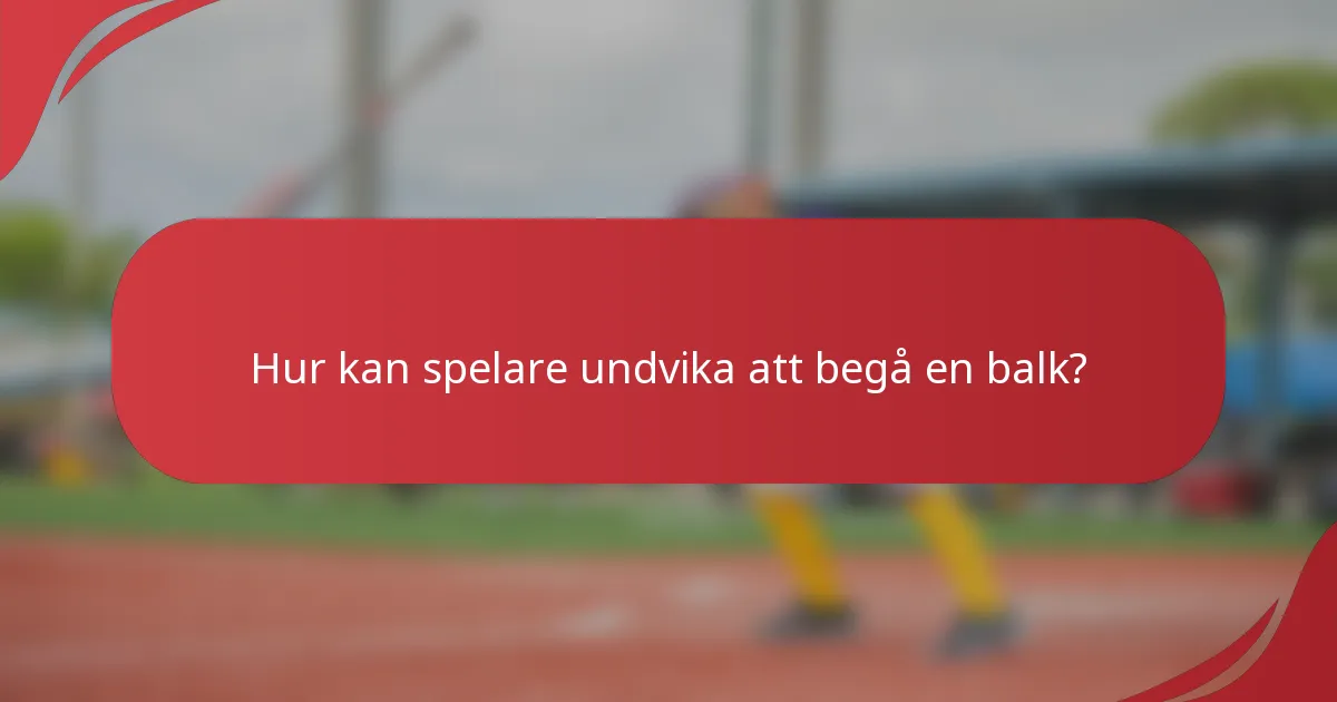 Hur kan spelare undvika att begå en balk?