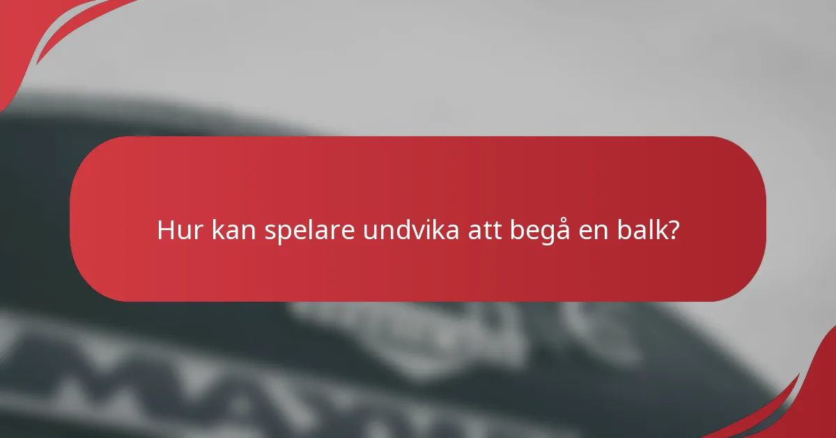 Hur kan spelare undvika att begå en balk?