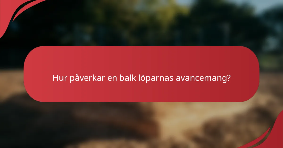 Hur påverkar en balk löparnas avancemang?