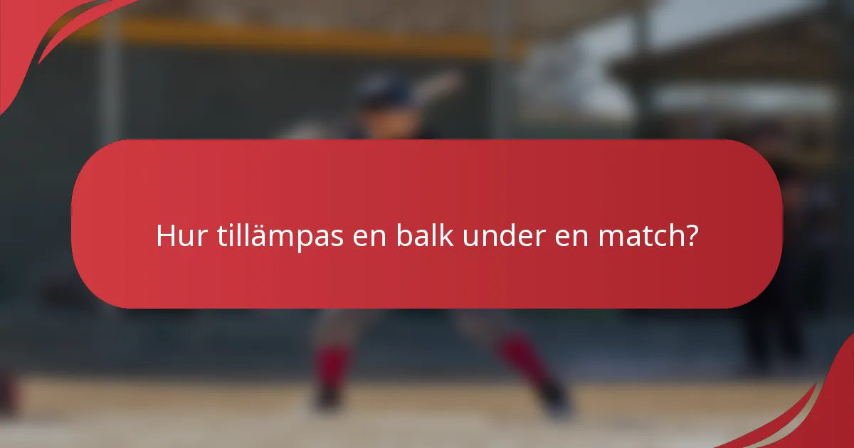 Hur tillämpas en balk under en match?
