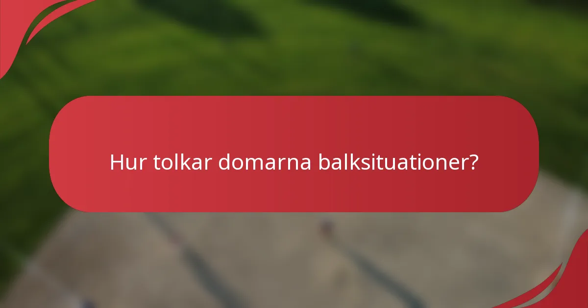 Hur tolkar domarna balksituationer?