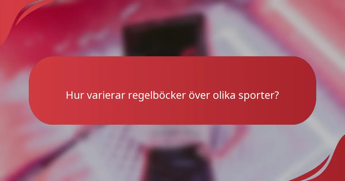 Hur varierar regelböcker över olika sporter?