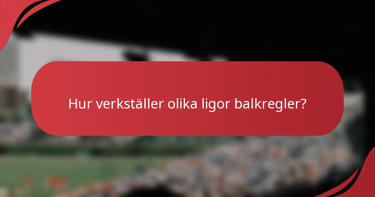 Hur verkställer olika ligor balkregler?