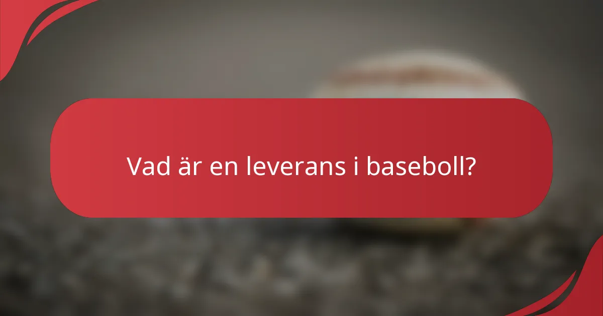 Vad är en leverans i baseboll?