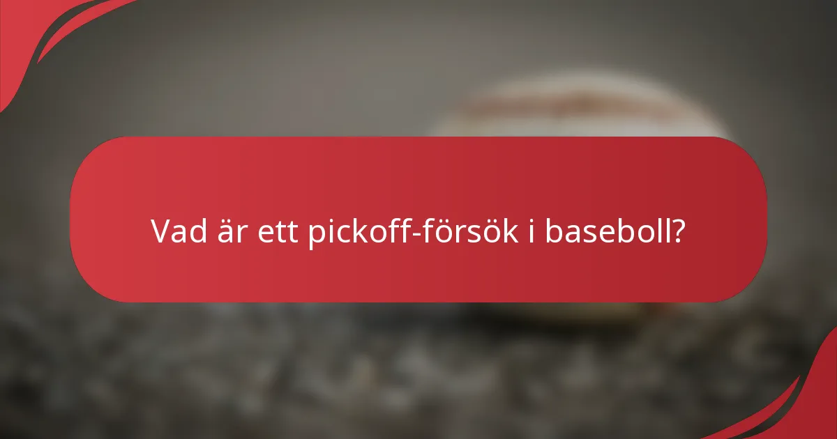 Vad är ett pickoff-försök i baseboll?