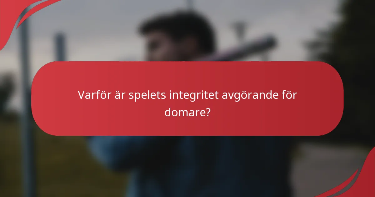 Varför är spelets integritet avgörande för domare?