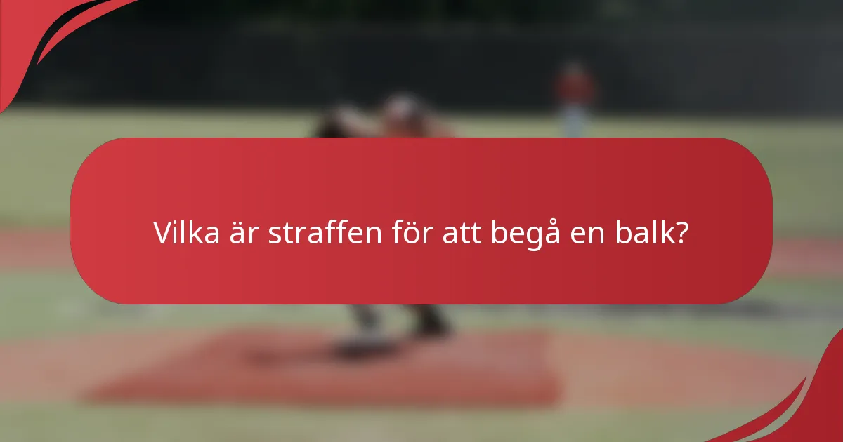 Vilka är straffen för att begå en balk?