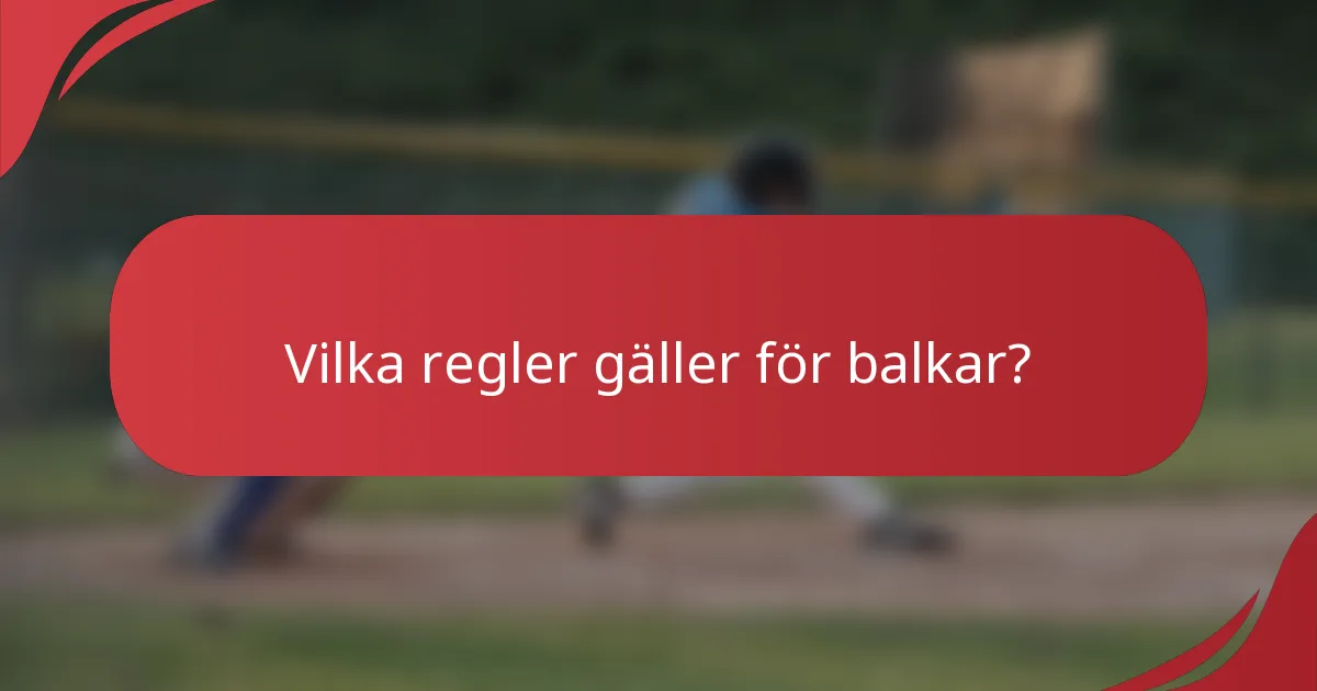 Vilka regler gäller för balkar?