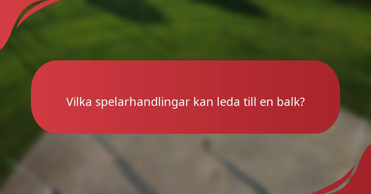 Vilka spelarhandlingar kan leda till en balk?