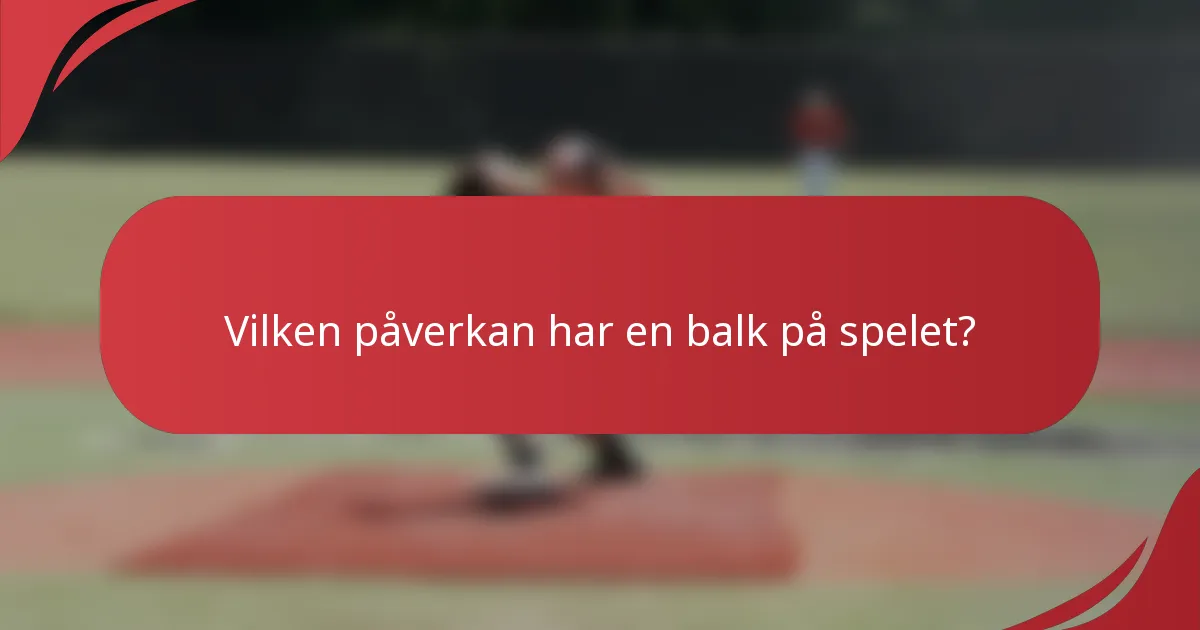 Vilken påverkan har en balk på spelet?
