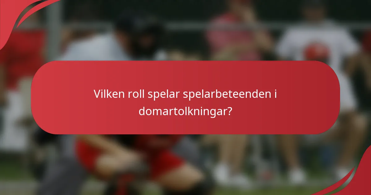 Vilken roll spelar spelarbeteenden i domartolkningar?